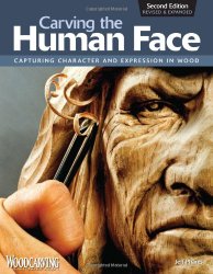 Carving the Human Face, Second Edition, Revised & Expanded: Capturing Character and Expression in Wood