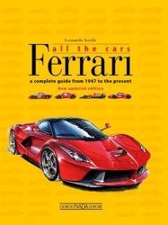 Ferrari All the Cars: a complete guide from 1947 to the present – New updated edition