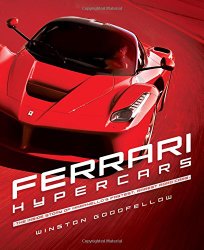 Ferrari Hypercars: The Inside Story of Maranello’s Fastest, Rarest Road Cars