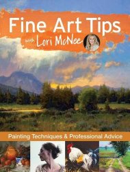 Fine Art Tips with Lori McNee: Painting Techniques and Professional Advice