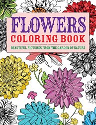 Flowers Coloring Book: Beautiful Pictures from the Garden of Nature (Chartwell Coloring Books)