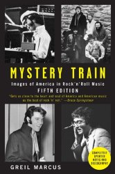 Mystery Train: Images of America in Rock ‘n’ Roll Music: Fifth Edition