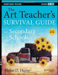 The Art Teacher’s Survival Guide for Secondary Schools: Grades 7-12