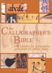 The Calligrapher’s Bible: 100 Complete Alphabets and How to Draw Them