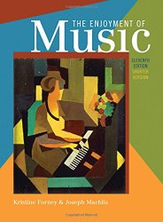 The Enjoyment of Music: An Introduction to Perceptive Listening (Shorter Eleventh Edition)