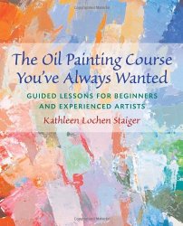 The Oil Painting Course You’ve Always Wanted: Guided Lessons for Beginners and Experienced Artists