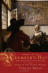 Vermeer’s Hat: The Seventeenth Century and the Dawn of the Global World