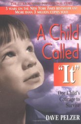 A Child Called It: One Child’s Courage to Survive