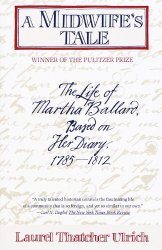 A Midwife’s Tale: The Life of Martha Ballard, Based on Her Diary, 1785-1812
