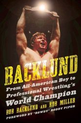 Backlund: From All-American Boy to Professional Wrestling’s World Champion