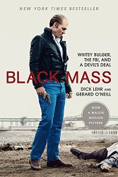 Black Mass: Whitey Bulger, the FBI, and a Devil’s Deal
