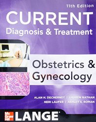 Current Diagnosis & Treatment Obstetrics & Gynecology, Eleventh Edition (LANGE CURRENT Series)