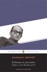 Eichmann in Jerusalem: A Report on the Banality of Evil (Penguin Classics)
