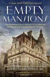 Empty Mansions: The Mysterious Life of Huguette Clark and the Spending of a Great American Fortune