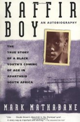 Kaffir Boy: An Autobiography–The True Story of a Black Youth’s Coming of Age in Apartheid South Africa
