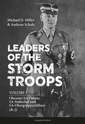 Leaders of the Storm Troops: Volume 1 Oberster SA-Führer, SA-Stabschef and SA-Obergruppenführer (B – J)