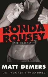 Ronda Rousey: The Biography