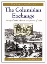 The Columbian Exchange: Biological and Cultural Consequences of 1492, 30th Anniversary Edition