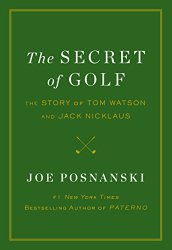 The Secret of Golf: The Story of Tom Watson and Jack Nicklaus