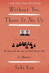Without You, There Is No Us: My Time with the Sons of North Korea’s Elite