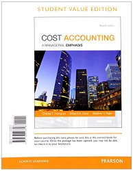 Cost Accounting, Student Value Edition Plus MyAccountingLab with Pearson eText — Access Card Package (15th Edition)