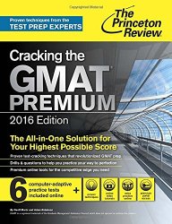Cracking the GMAT Premium Edition with 6 Computer-Adaptive Practice Tests, 2016 (Graduate School Test Preparation)