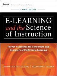 e-Learning and the Science of Instruction: Proven Guidelines for Consumers and Designers of Multimedia Learning
