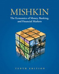 Economics of Money, Banking, and Financial Markets, 10th Edition