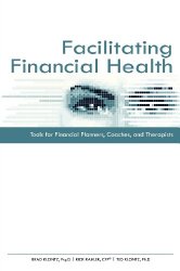 Facilitating Financial Health: Tools for Financial Planners, Coaches, and Therapists (Books24x7. Financepro)