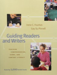 Guiding Readers and Writers (Grades 3-6): Teaching, Comprehension, Genre, and Content Literacy
