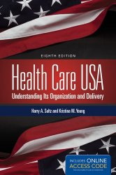 Health Care USA: Understanding Its Organization and Delivery, 8th Edition