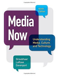 Media Now: Understanding Media, Culture, and Technology (Newest Edition)