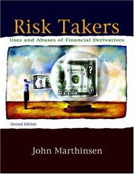 Risk Takers: Uses and Abuses of Financial Derivatives (2nd Edition)