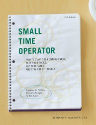Small Time Operator: How to Start Your Own Business, Keep Your Books, Pay Your Taxes, and Stay Out of Trouble (Small Time Operator: How to Start Your … Keep Yourbooks, Pay Your Taxes, & Stay Ou)