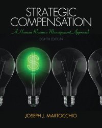 Strategic Compensation: A Human Resource Management Approach (8th Edition)