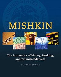 The Economics of Money, Banking and Financial Markets (11th Edition) (The Pearson Series in Economics)