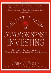The Little Book of Common Sense Investing: The Only Way to Guarantee Your Fair Share of Stock Market Returns
