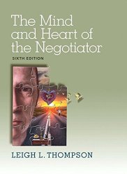 The Mind and Heart of the Negotiator (6th Edition)