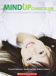 The MindUP Curriculum: Grades PreK–2: Brain-Focused Strategies for Learning—and Living