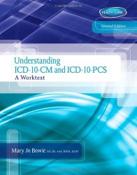 Understanding ICD-10-CM and ICD-10-PCS: A Worktext (with Cengage EncoderPro.com Demo Printed Access Card and Premium Web Site, 2 terms (12 months) Printed Access Card)