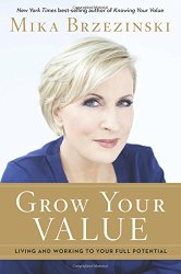 Grow Your Value: Living and Working to Your Full Potential