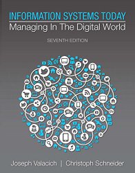 Information Systems Today: Managing in the Digital World (7th Edition) (Newest Edition)