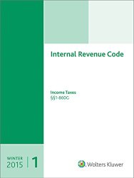 INTERNAL REVENUE CODE: Income, Estate, Gift, Employment and Excise Taxes (Winter 2015 Edition) (Internal Revenue Code. Winter)