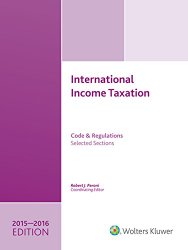 INTERNATIONAL INCOME TAXATION: Code and Regulations–Selected Sections (2015-2016 Edition)