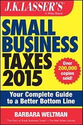 J.K. Lasser’s Small Business Taxes 2015: Your Complete Guide to a Better Bottom Line