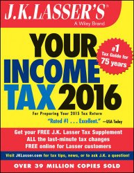 J.K. Lasser’s Your Income Tax 2016: For Preparing Your 2015 Tax Return