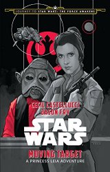Journey to Star Wars: The Force Awakens Moving Target: A Princess Leia Adventure (Star Wars: Journey to Star Wars: the Force Awakens)
