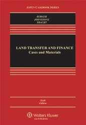 Land Transfer and Finance: Cases and Materials, Sixth Edition (Aspen Casebook)