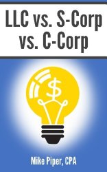 LLC vs. S-Corp vs. C-Corp: Explained in 100 Pages or Less