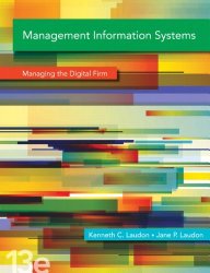 Management Information Systems: Managing the Digital Firm, 13th Edition